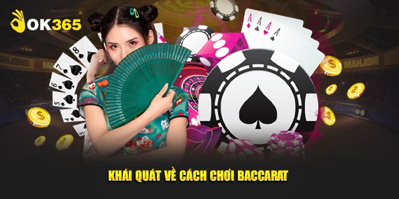 Khái quát sơ lược về cách chơi Baccarat