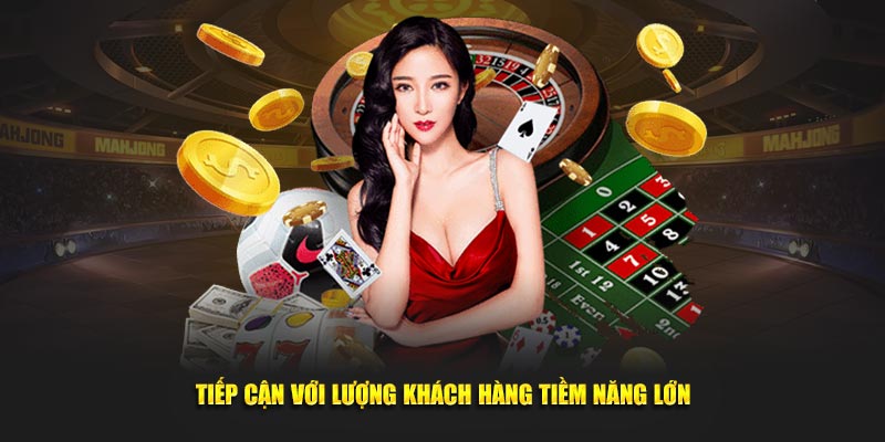 Tiếp cận với lượng khách hàng tiềm năng lớn tại hệ thống